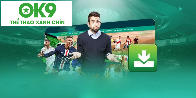 Lý giải những thắc mắc về tải app OK9